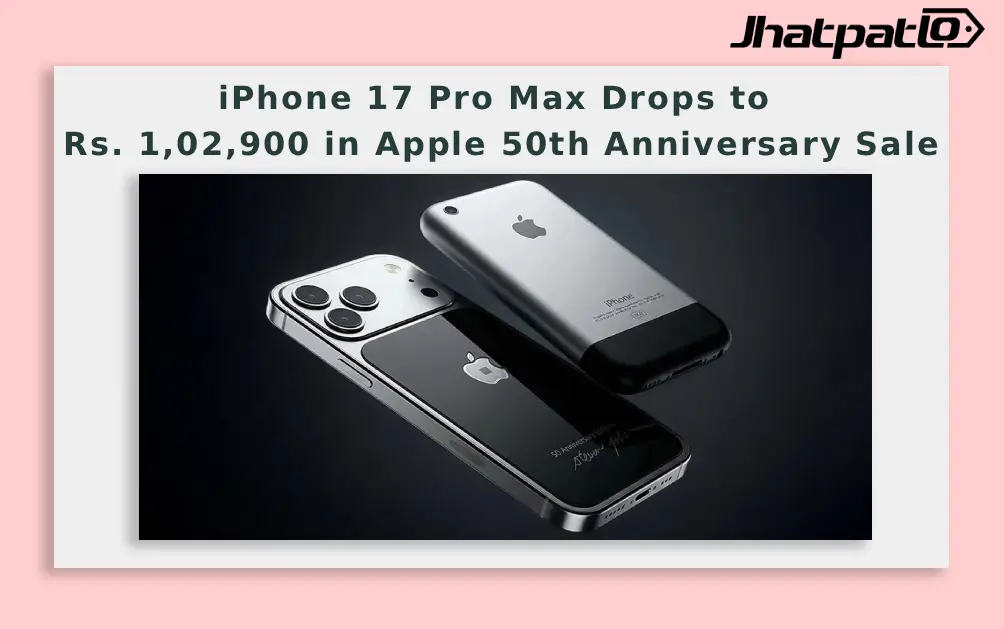 iPhone 17 Pro Max Drops to Rs. 1,02,900 in Apple 50th Anniversary Sale
